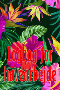 Logbog For Havearbejde: Perfekt Gaveidé Indendørs Og Udendørs Havespejdere Til Begyndere Og Garagister (Danish Edition) Logbog For Havearbejde: Perfekt Gaveidé Indendørs Og Udendørs Havespejdere Til Begyndere Og Garagister (Danish Edition)