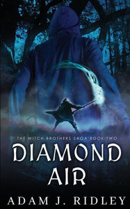 Diamond Air: Book Two Of The Witch Brothers Saga Diamond Air: Book Two Of The Witch Brothers Saga