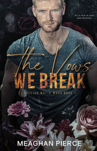The Vows We Break: A Dark Mafia Romance (Sicilian Mafia Wars Book 1) The Vows We Break: A Dark Mafia Romance (Sicilian Mafia Wars Book 1)