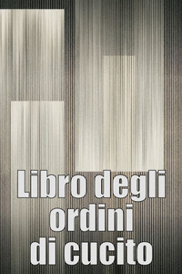 Libro Degli Ordini Di Cucito: Libro Di Sartoria Per Annotare I Progetti Di Cucito - Regalo Perfetto Per Gli Amanti Del Cucito (Italian Edition)