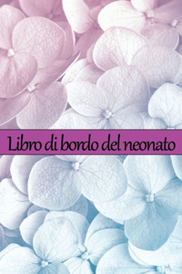 Libro Di Bordo Del Neonato: Traccia Dei Primi 120 Giorni Del Bambino, Diario Del Bambino Che Mangia, Dorme E Fa La Cacca, Neonato, Tabella Di ... Dell'Allattamento Al Seno (Italian Edition) Libro Di Bordo Del Neonato: Traccia Dei Primi 120 Giorni Del Bambino, Diario Del Bambino Che Mangia, Dorme E Fa La Cacca, Neonato, Tabella Di ... Dell'Allattamento Al Seno (Italian Edition)