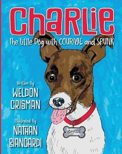 Charlie, The Little Dog With Courage And Spunk