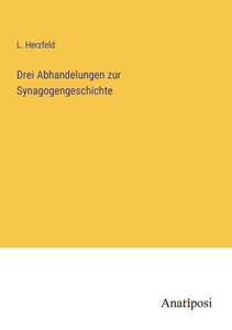 Drei Abhandelungen Zur Synagogengeschichte (German Edition) Drei Abhandelungen Zur Synagogengeschichte (German Edition)