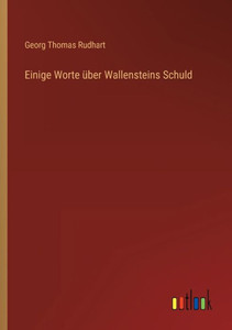 Einige Worte Über Wallensteins Schuld (German Edition)