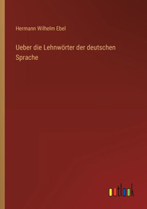 Ueber Die Lehnwörter Der Deutschen Sprache (German Edition) Ueber Die Lehnwörter Der Deutschen Sprache (German Edition)