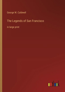 The Legends Of San Francisco: In Large Print