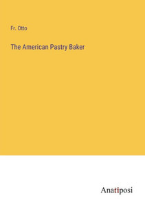 The American Pastry Baker The American Pastry Baker