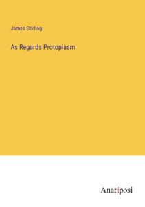 As Regards Protoplasm As Regards Protoplasm