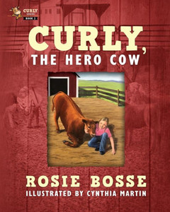 Curly, The Hero Cow (Curly Series) Curly, The Hero Cow (Curly Series)