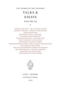 Sri Chinmoy: Talks & Essays Iii Sri Chinmoy: Talks & Essays Iii