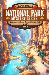Adventure In Grand Canyon National Park: A Mystery Adventure (National Park Mystery Series)