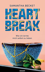 Heartbreak: Wie Ich Lernte Mich Selbst Zu Lieben (German Edition)