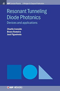 Resonant Tunneling Diode Photonics: Devices and Applications (Iop Concise Physics)
