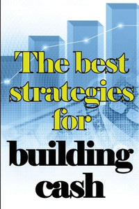 The Best Strategies For Building Cash: How To Earn A Solid And Passive Income Online