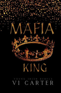 Mafia King: Dark Irish Mafia Arranged Marriage (Young Irish Rebels) Mafia King: Dark Irish Mafia Arranged Marriage (Young Irish Rebels)