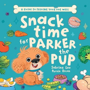 Snack Time For Parker The Pup: A Guide To Feeding Your Dog Well