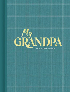 My Grandpa: An Interview Journal To Capture Reflections In His Own Words My Grandpa: An Interview Journal To Capture Reflections In His Own Words