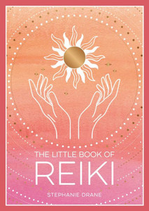 The Little Book Of Reiki The Little Book Of Reiki