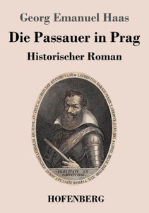 Die Passauer In Prag: Historischer Roman (German Edition) Die Passauer In Prag: Historischer Roman (German Edition)