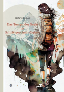 Das Tempo Der Seele Ist Schrittgeschwindigkeit (German Edition)