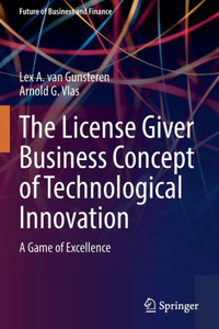 The License Giver Business Concept Of Technological Innovation: A Game Of Excellence (Future Of Business And Finance) The License Giver Business Concept Of Technological Innovation: A Game Of Excellence (Future Of Business And Finance)