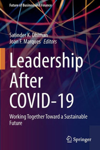 Leadership After Covid-19: Working Together Toward A Sustainable Future (Future Of Business And Finance)