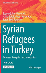 Syrian Refugees In Turkey: Between Reception And Integration (Imiscoe Research Series) Syrian Refugees In Turkey: Between Reception And Integration (Imiscoe Research Series)