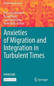 Anxieties Of Migration And Integration In Turbulent Times (Imiscoe Research Series) Anxieties Of Migration And Integration In Turbulent Times (Imiscoe Research Series)