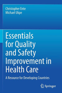 Essentials For Quality And Safety Improvement In Health Care: A Resource For Developing Countries Essentials For Quality And Safety Improvement In Health Care: A Resource For Developing Countries
