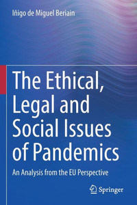 The Ethical, Legal And Social Issues Of Pandemics: An Analysis From The Eu Perspective The Ethical, Legal And Social Issues Of Pandemics: An Analysis From The Eu Perspective