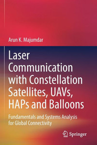 Laser Communication With Constellation Satellites, Uavs, Haps And Balloons: Fundamentals And Systems Analysis For Global Connectivity