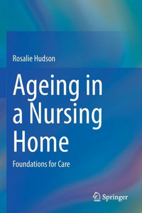 Ageing In A Nursing Home: Foundations For Care