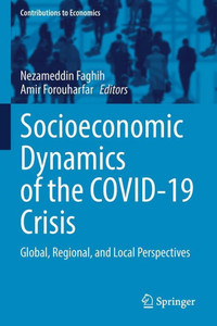 Socioeconomic Dynamics Of The Covid-19 Crisis: Global, Regional, And Local Perspectives (Contributions To Economics)