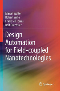 Design Automation For Field-Coupled Nanotechnologies Design Automation For Field-Coupled Nanotechnologies