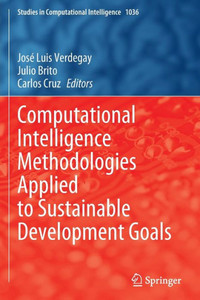 Computational Intelligence Methodologies Applied To Sustainable Development Goals (Studies In Computational Intelligence, 1036)