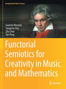 Functorial Semiotics For Creativity In Music And Mathematics (Computational Music Science)