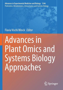 Advances In Plant Omics And Systems Biology Approaches (Advances In Experimental Medicine And Biology, 1346) Advances In Plant Omics And Systems Biology Approaches (Advances In Experimental Medicine And Biology, 1346)