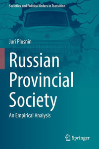 Russian Provincial Society: An Empirical Analysis (Societies And Political Orders In Transition) Russian Provincial Society: An Empirical Analysis (Societies And Political Orders In Transition)