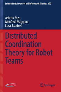 Distributed Coordination Theory For Robot Teams (Lecture Notes In Control And Information Sciences, 490)