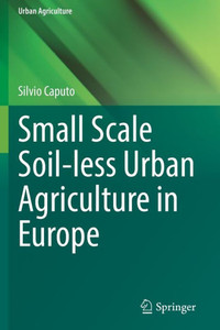 Small Scale Soil-Less Urban Agriculture In Europe