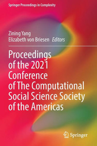 Proceedings Of The 2021 Conference Of The Computational Social Science Society Of The Americas (Springer Proceedings In Complexity)