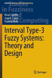 Interval Type-3 Fuzzy Systems: Theory And Design (Studies In Fuzziness And Soft Computing, 418)