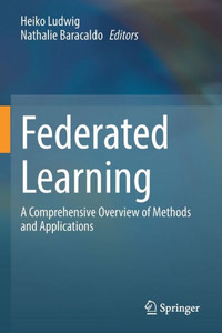 Federated Learning: A Comprehensive Overview Of Methods And Applications Federated Learning: A Comprehensive Overview Of Methods And Applications