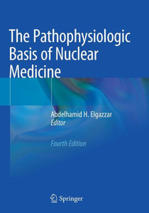 The Pathophysiologic Basis Of Nuclear Medicine The Pathophysiologic Basis Of Nuclear Medicine