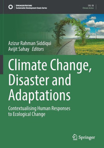 Climate Change, Disaster And Adaptations: Contextualising Human Responses To Ecological Change (Sustainable Development Goals Series)