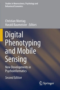 Digital Phenotyping And Mobile Sensing: New Developments In Psychoinformatics (Studies In Neuroscience, Psychology And Behavioral Economics)