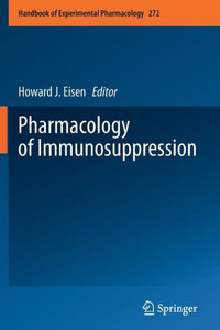 Pharmacology Of Immunosuppression (Handbook Of Experimental Pharmacology, 272) Pharmacology Of Immunosuppression (Handbook Of Experimental Pharmacology, 272)