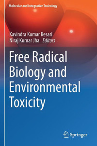 Free Radical Biology And Environmental Toxicity (Molecular And Integrative Toxicology) Free Radical Biology And Environmental Toxicity (Molecular And Integrative Toxicology)