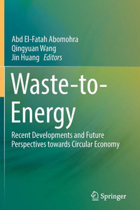 Waste-To-Energy: Recent Developments And Future Perspectives Towards Circular Economy Waste-To-Energy: Recent Developments And Future Perspectives Towards Circular Economy