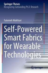 Self-Powered Smart Fabrics For Wearable Technologies (Springer Theses)
